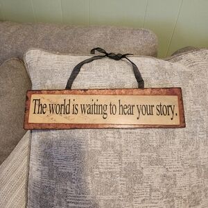 "The World is Waiting to Hear Your Story" Artisan Wooden Wall Plaque